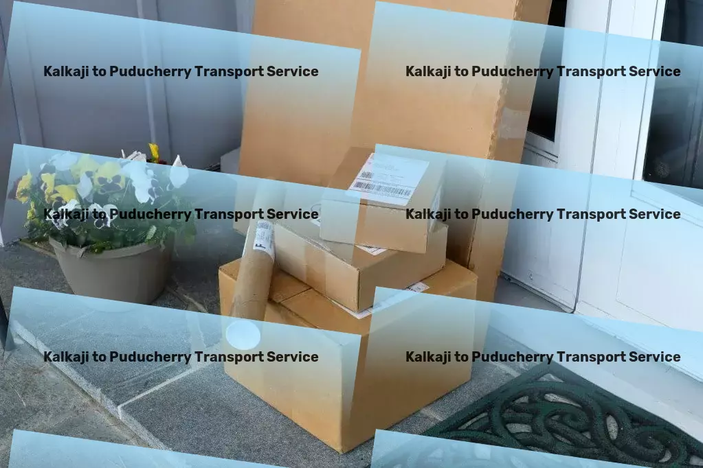 Kalkaji to Puducherry Household Goods Transport Making memorable travel experiences more accessible. - Versatile freight solutions